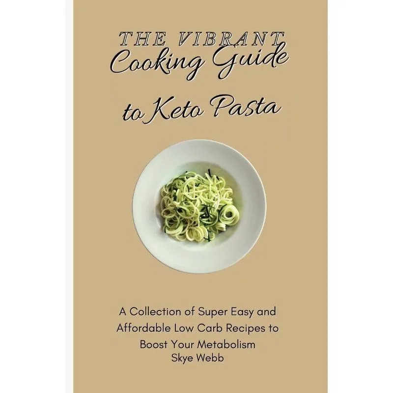The Vibrant Cooking Guide to Keto Pasta