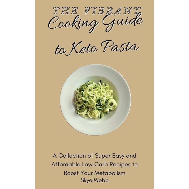 The Vibrant Cooking Guide to Keto Pasta
