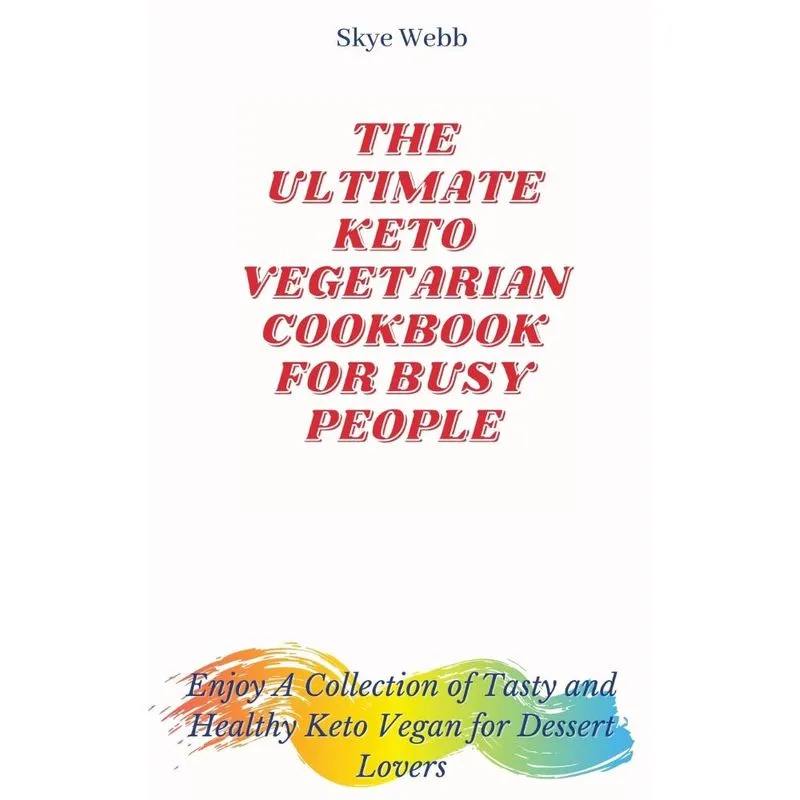 The Ultimate Keto Vegetarian Cookbook for Busy People