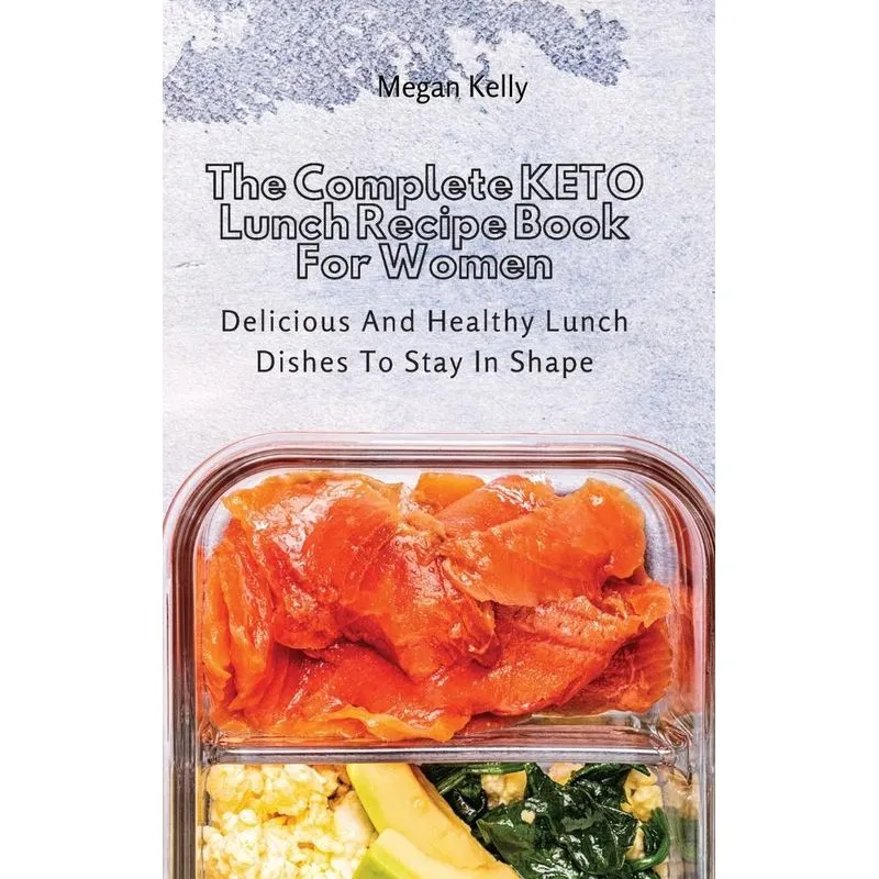 The Complete KETO Lunch Recipe Book For Women