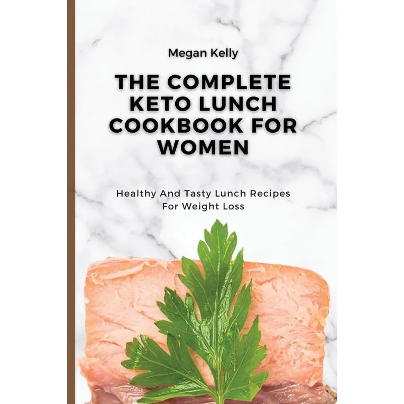 The Complete KETO Lunch Cookbook For Women