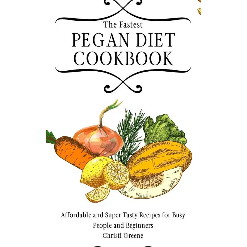 The Fastest Pegan Diet Cookbook