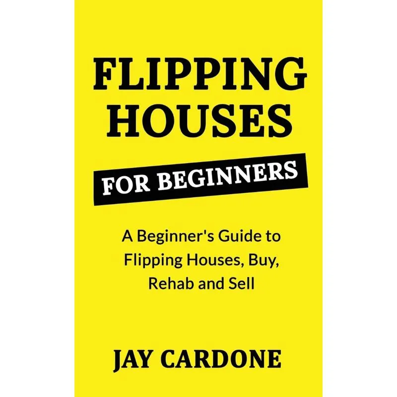 FLIPPING HOUSES FOR BEGINNERS