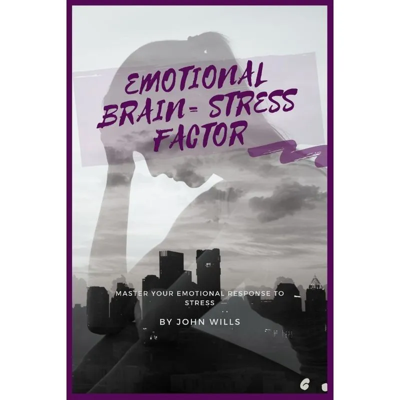 EMOTIONAL BRAIN= STRESS FACTOR