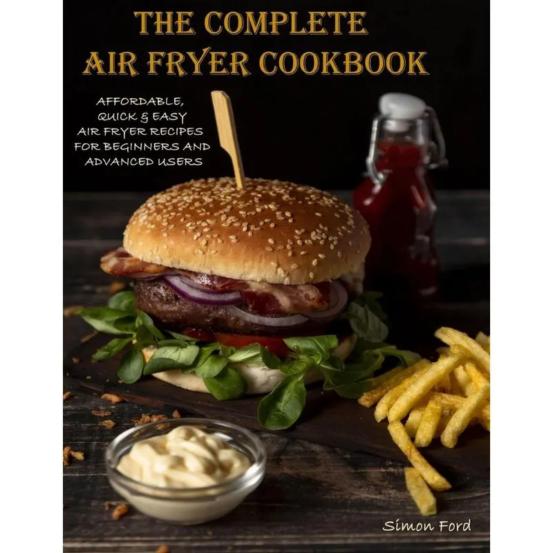 The Complete Air Fryer Cookbook