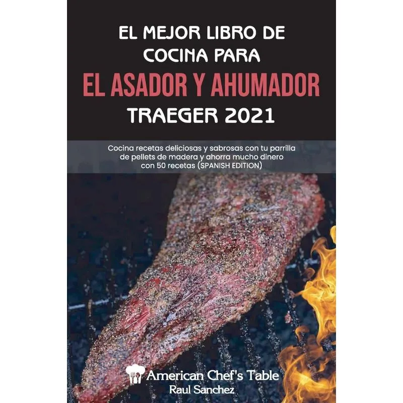 EL MEJOR LIBRO DE COCINA PARA EL ASADOR Y AHUMADOR TRAEGER
