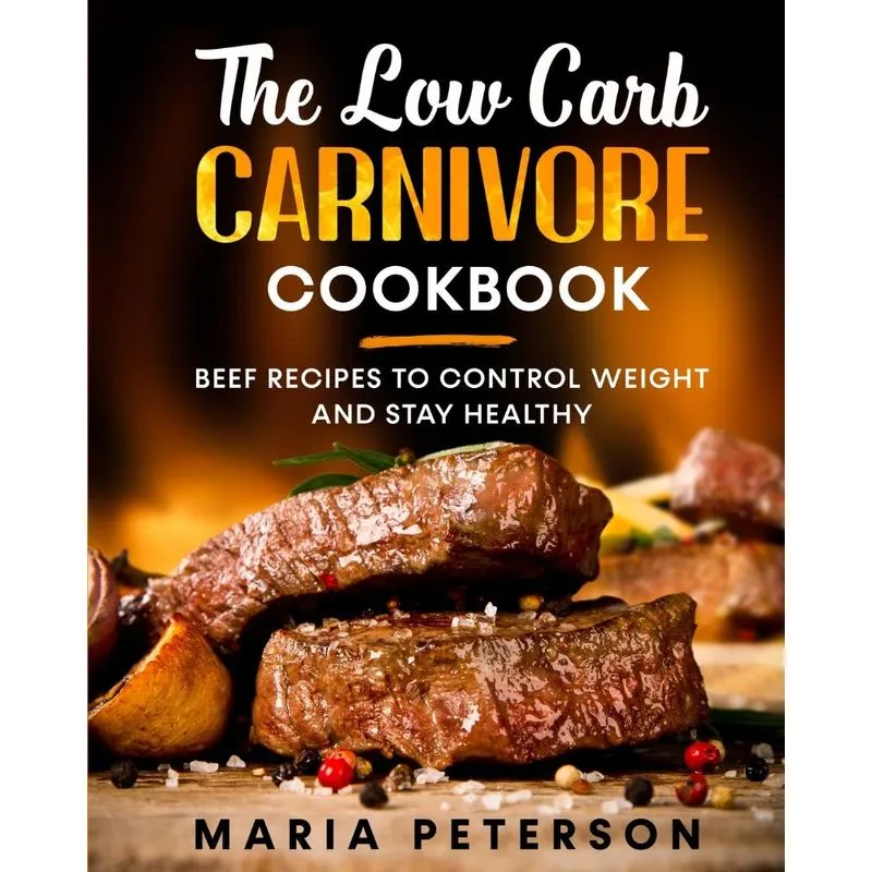 The Low Carb Carnivore Cookbook