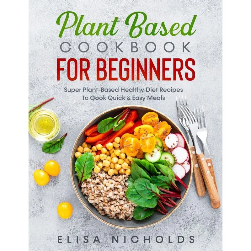 Plant Based Cookbook For Beginners