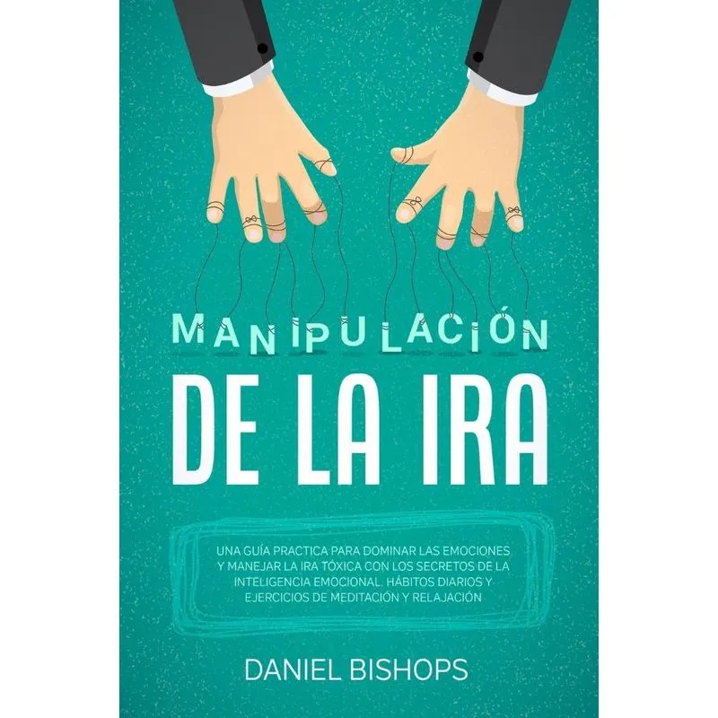 MANIPULACIÓN DE LA IRA