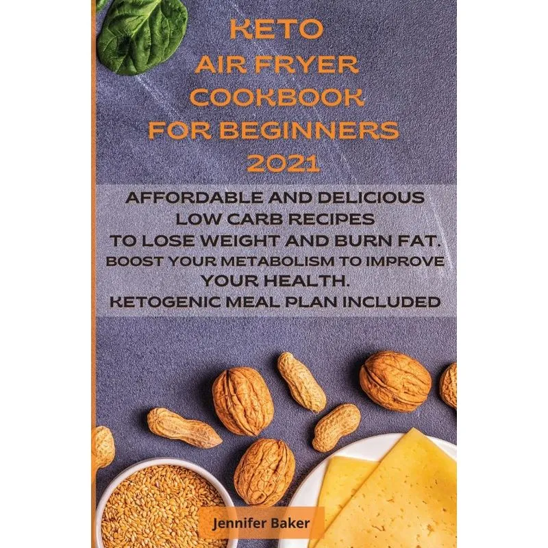 KETO AIR FRYER COOKBOOK FOR BEGINNERS 2021