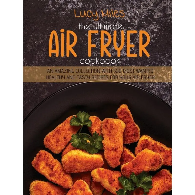 The Ultimate Air Fryer Cookbook
