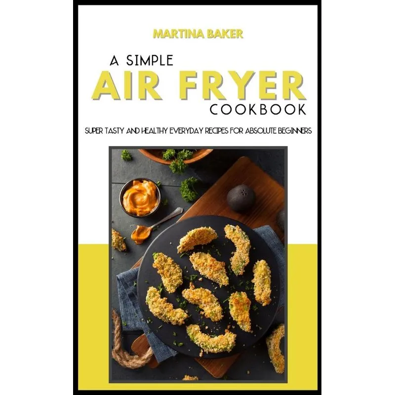 A Simple Air Fryer Cookbook