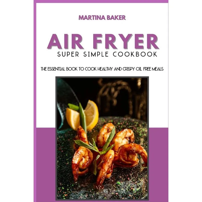 Air Fryer Super Simple Cookbook
