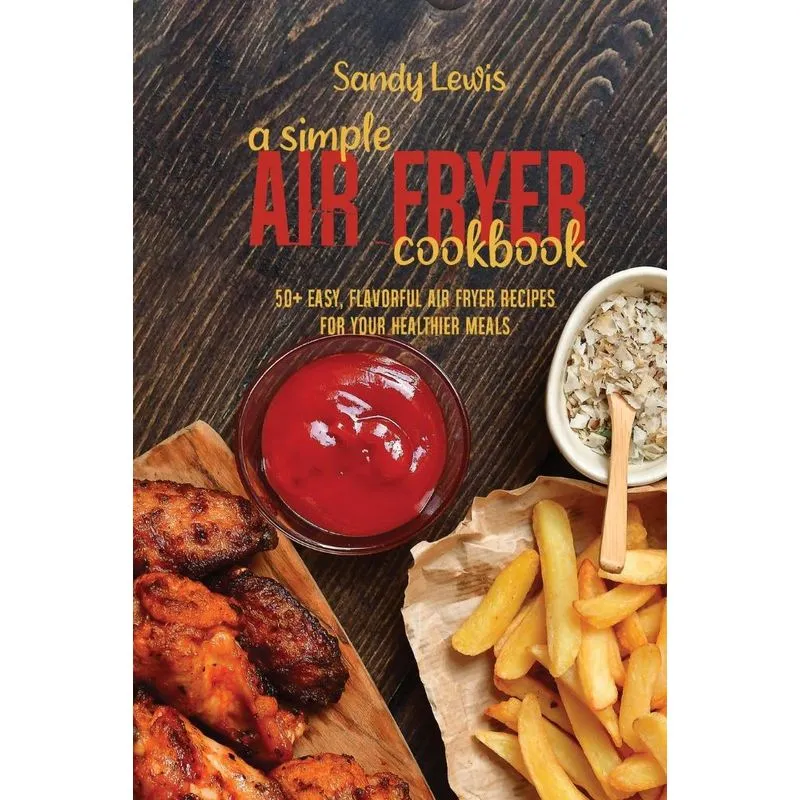 A Simple Air Fryer Cookbook