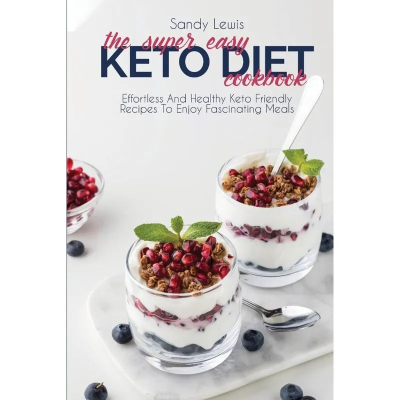 The Super Easy Keto Diet Cookbook