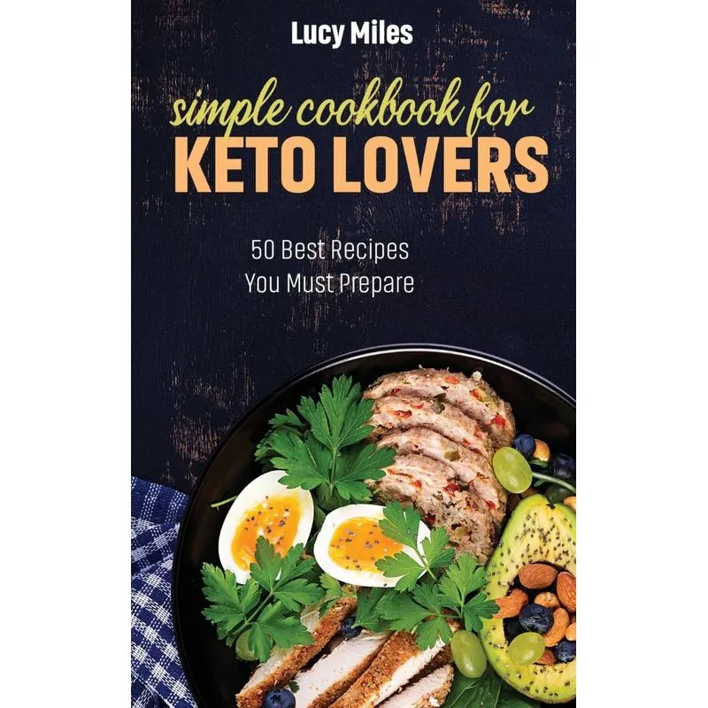 Simple Cookbook For Keto Lovers