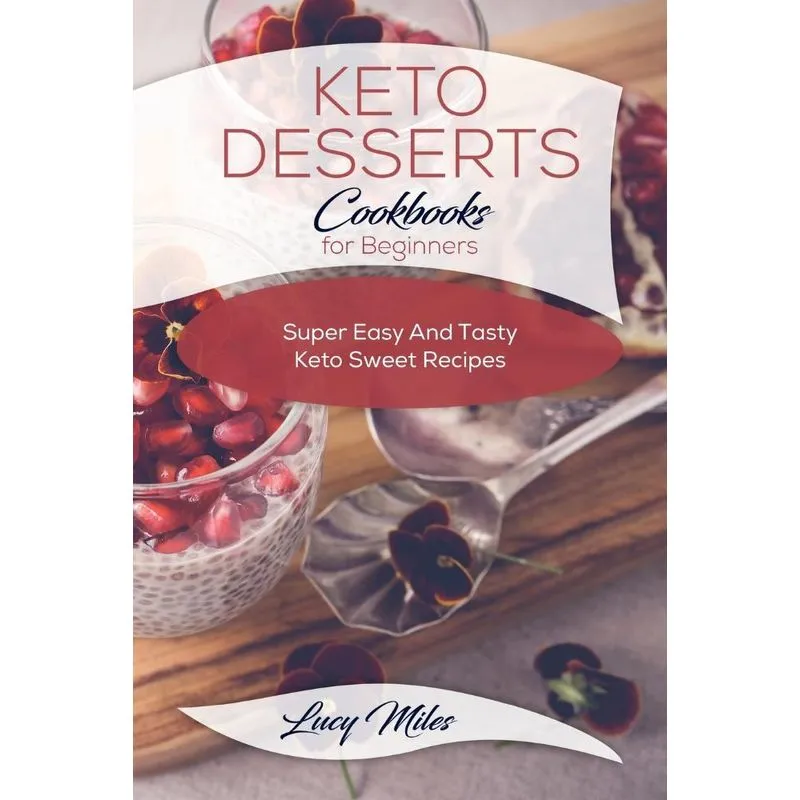Keto Desserts Cookbook For Beginners