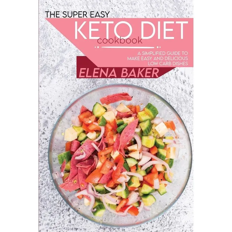 The Super Easy Keto Diet Cookbook