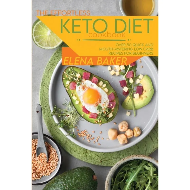The Effortless Keto Diet Cookbook