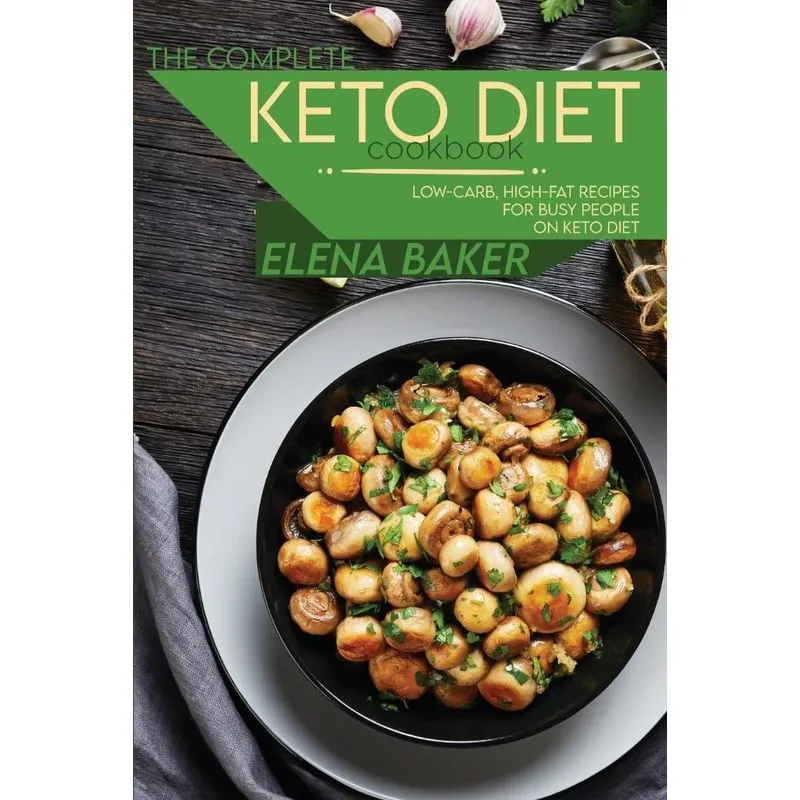 The Complete Keto Diet Cookbook
