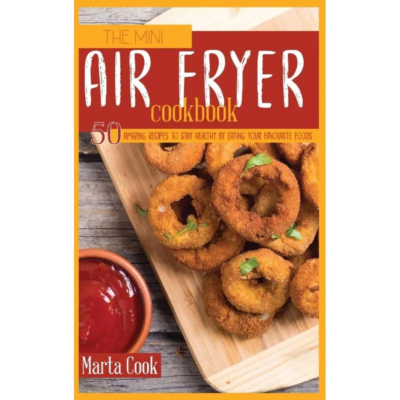 The Mini Air Fryer Cookbook