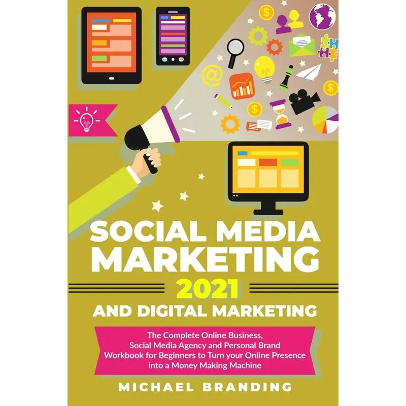 Social Media Marketing 2021 and Digital Marketing