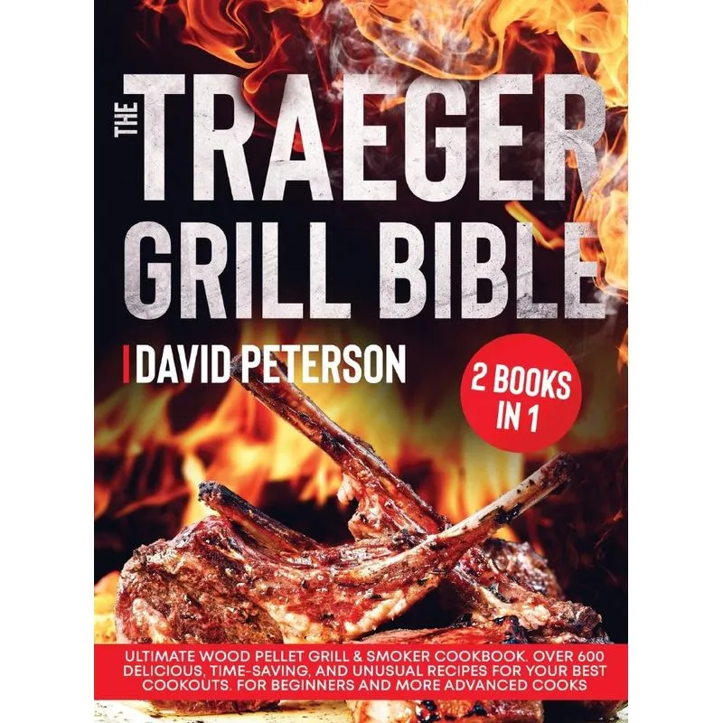 The Traeger Grill Bible.