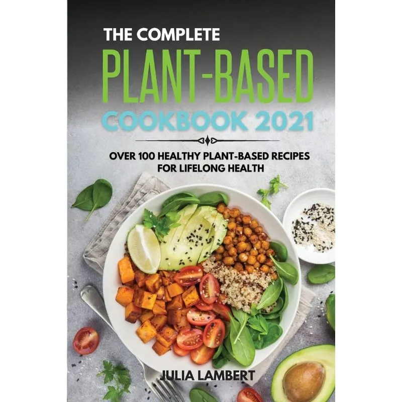 The Plant-Based Cookbook 2021