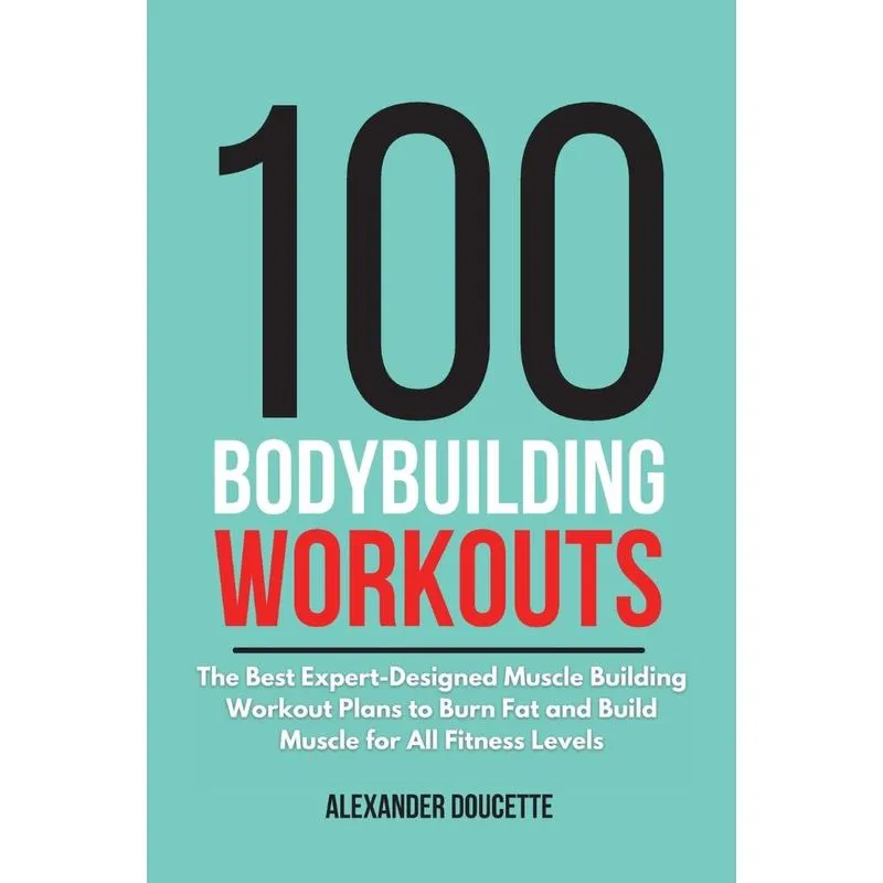 100 Bodybuilding Workouts