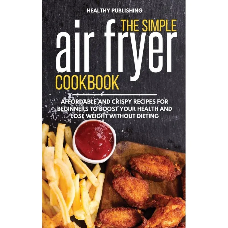 The Simple Air Fryer Cookbook