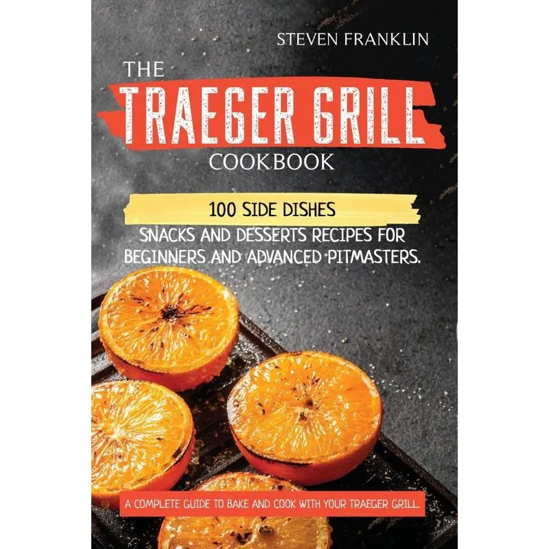 The Traeger Grill Cookbook