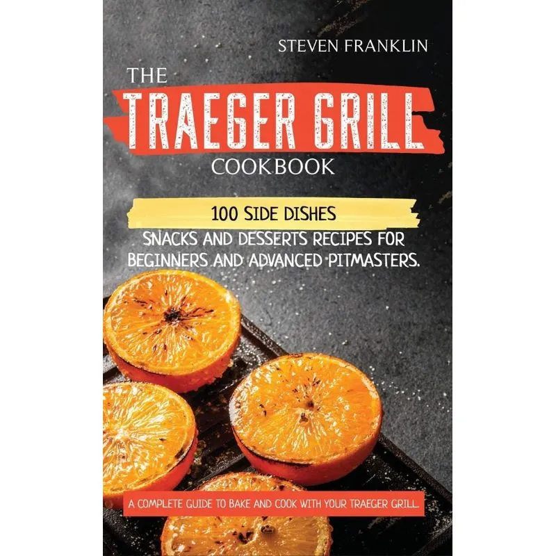 The Traeger Grill Cookbook