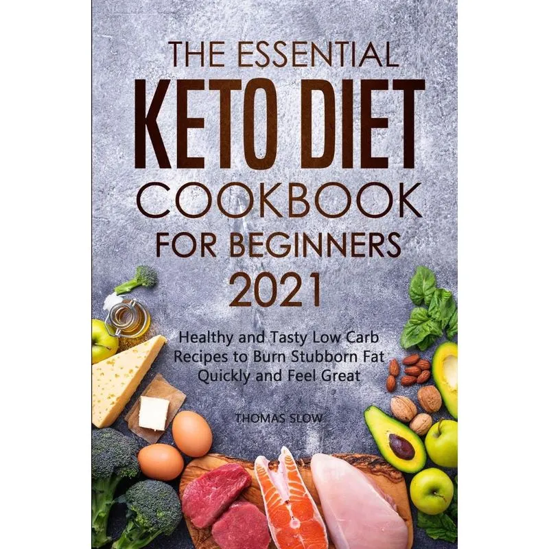 The Essential Keto Diet Cookbook for Beginners 2021