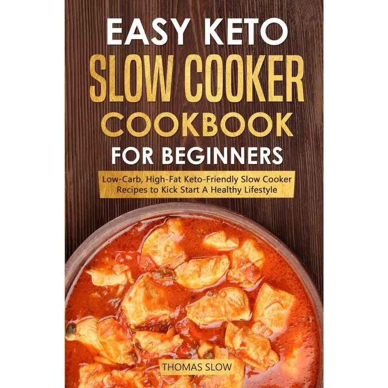 Easy Keto Slow Cooker Cookbook for Beginners