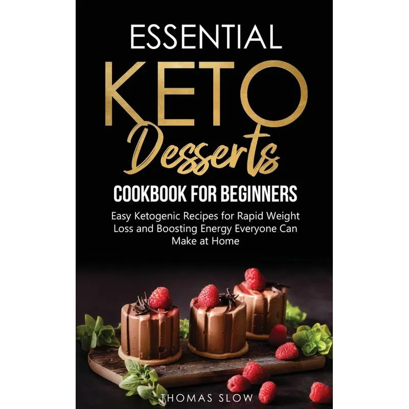 Essential Keto Desserts Cookbook for Beginners