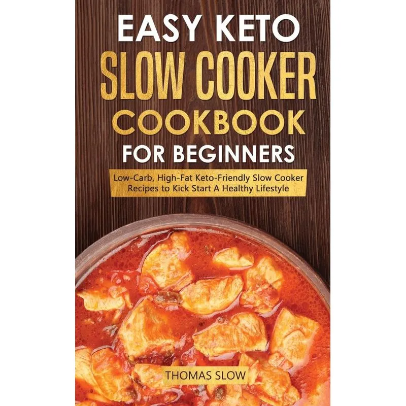 Easy Keto Slow Cooker Cookbook for Beginners