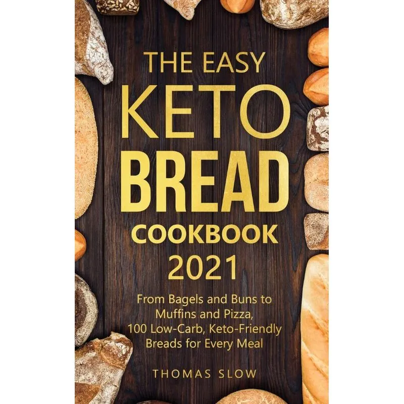 The Easy Keto Bread Cookbook 2021