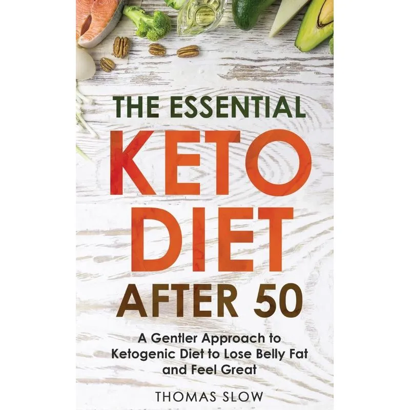 The Essential Keto Diet After 50