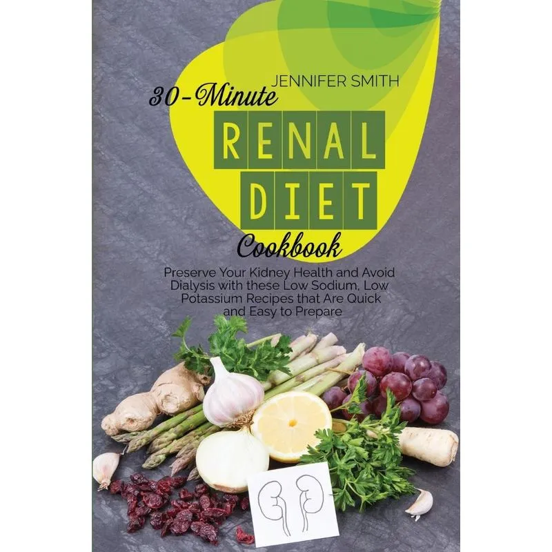 30-Minute Renal Diet Cookbook