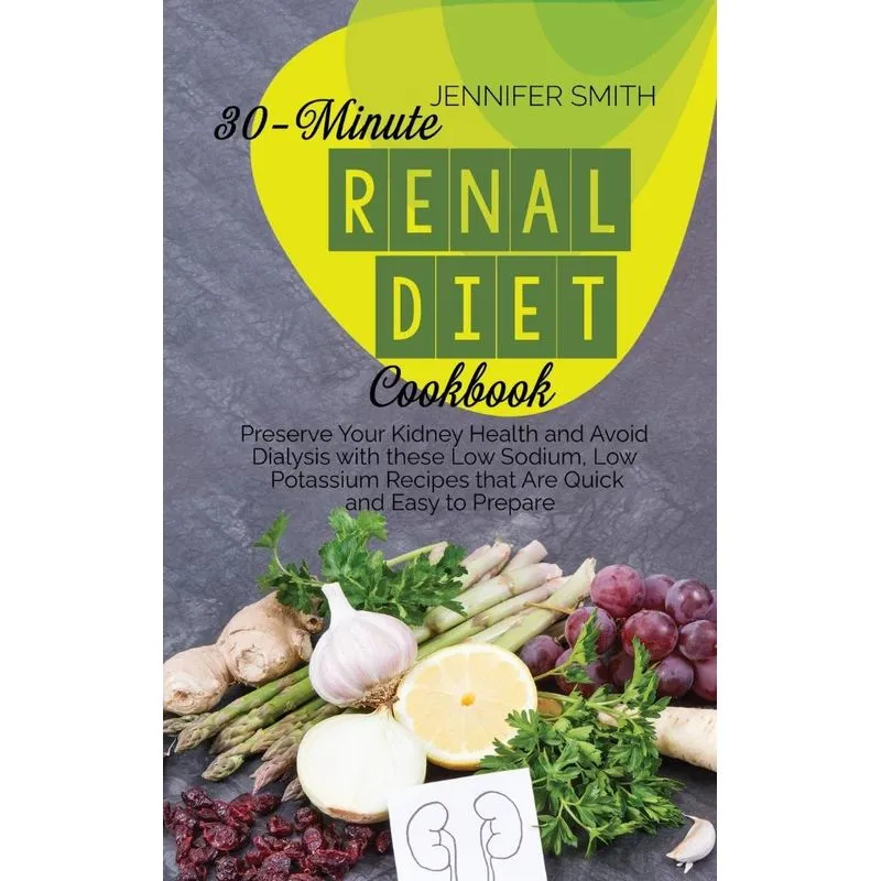 30-Minute Renal Diet Cookbook
