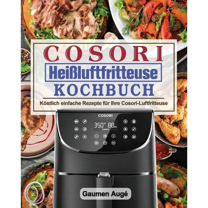 Cosori Heißluftfritteuse Kochbuch
