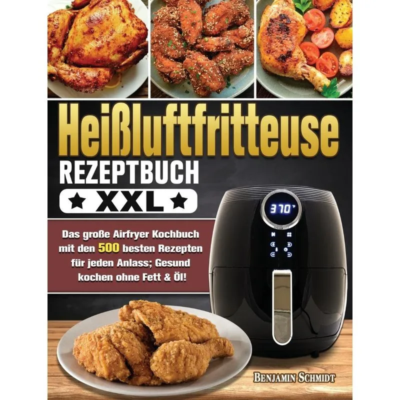 Heißluftfritteuse Rezeptbuch XXL