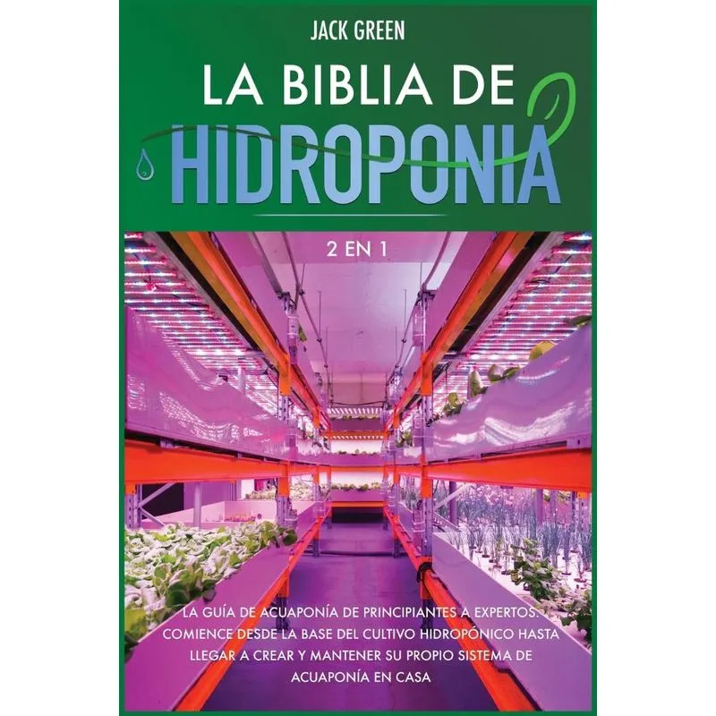 La Biblia de Hidroponia 2 EN 1