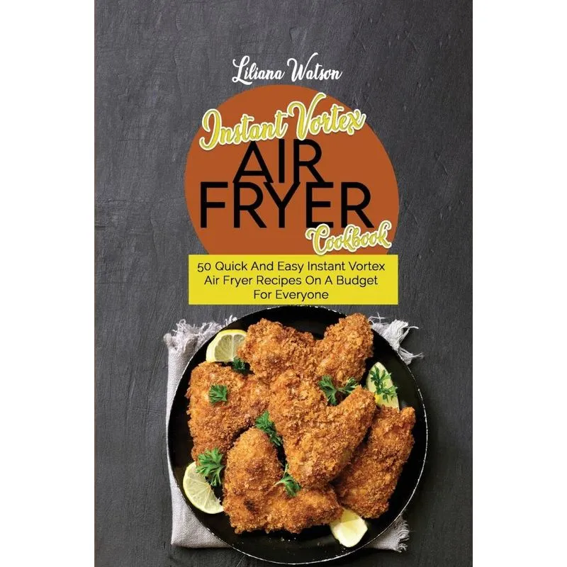Instant Vortex Air fryer Cookbook