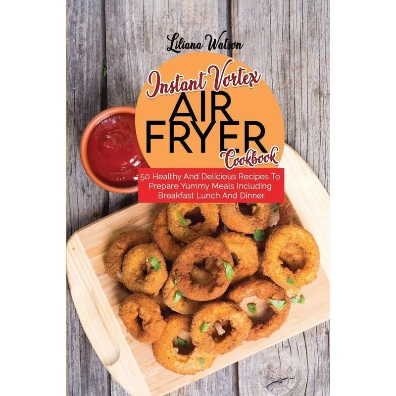 Instant Vortex Air Fryer Cookbook