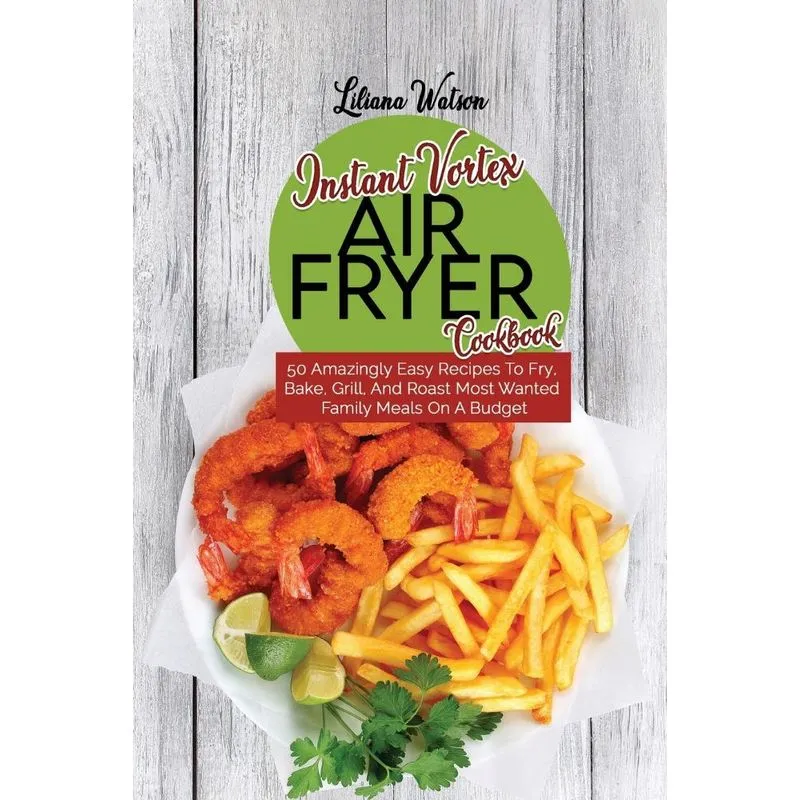 Instant Vortex Air Fryer Cookbook