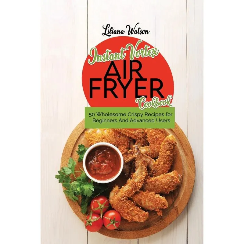Instant Vortex Air Fryer Cookbook