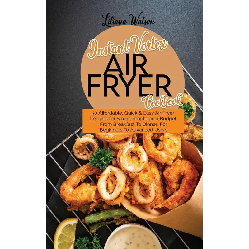 Instant Vortex Air Fryer Cookbook