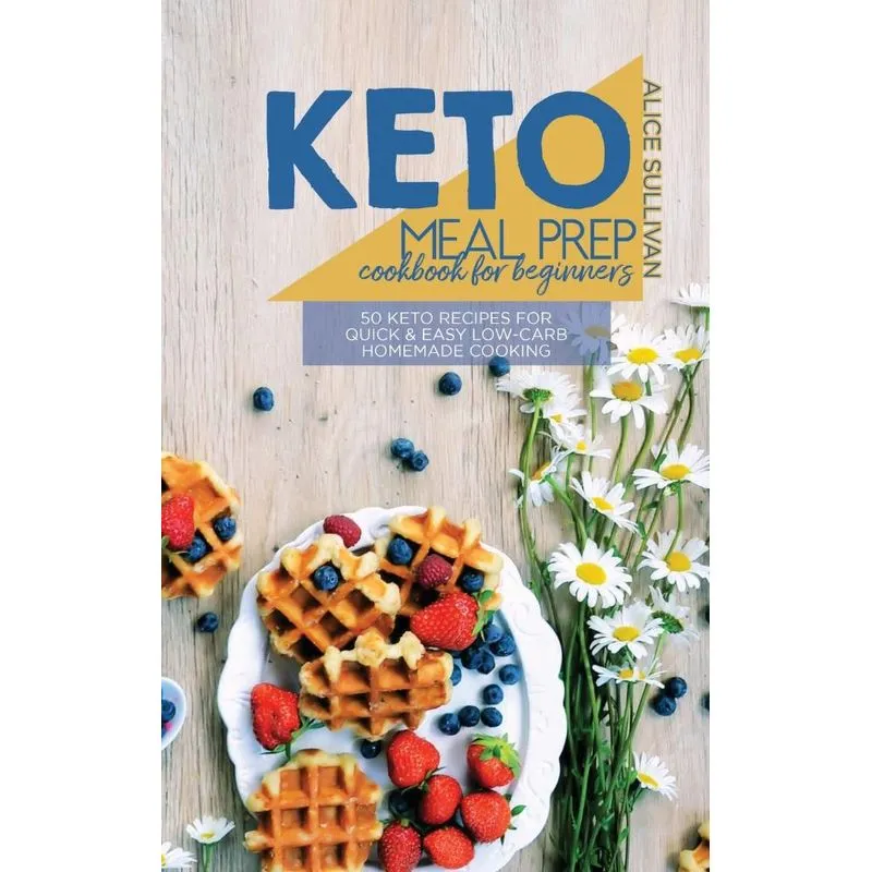 Keto Meal Prep Cookbook For Beginners
