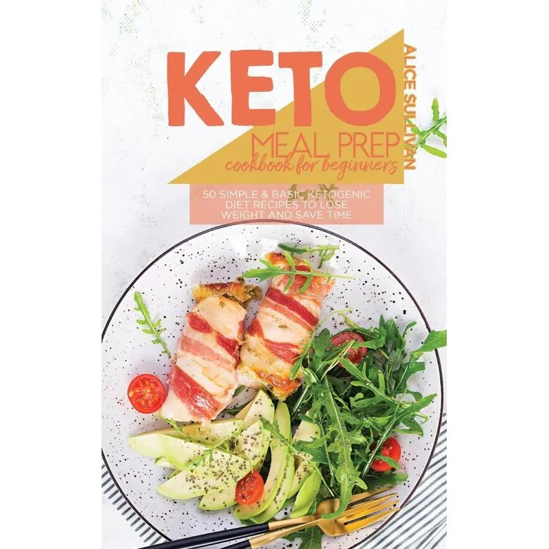 Keto Meal Prep Cookbook For Beginners